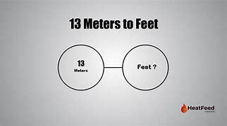 Image result for 13 M to Feet