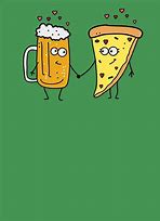 Image result for Pizza and Beer Meme