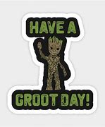 Image result for Have an Awesome Day Funny Groot