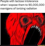 Image result for Lactose Intolerant Radiation Meme