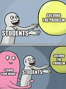 Image result for Student Problems Meme