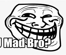 Image result for Trollface U Mad Bro