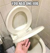 Image result for Only Had One Job Meme