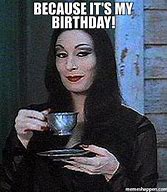 Image result for Its My Birthday MEME Funny