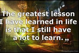 Image result for Life Is About Learning Quotes