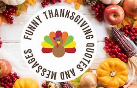 Image result for Funny Thanksgiving Pics and Quotes