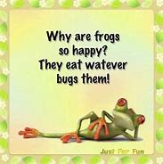 Image result for Embrace Your Happy Funny Frog