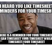 Image result for Timesheet Meme Extra Extra