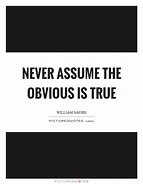 Image result for Never Assume Quotes