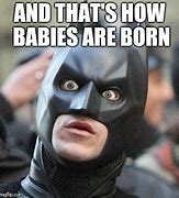 Image result for Funny Baby Memes Batman