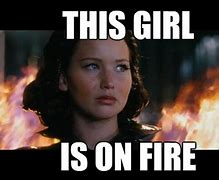 Image result for That Girl Is On Fire Meme