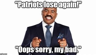 Image result for Memes to Celebrate Patriots Loss