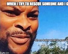 Image result for Is He a Rescue Meme