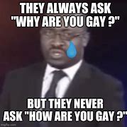 Image result for Funny Question Meme Are You Gay