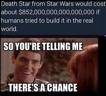 Image result for Build the Death Star Meme
