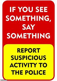 Image result for If You See Something Say Something Meme