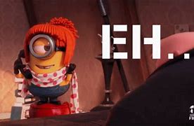 Image result for Minion Ehh No