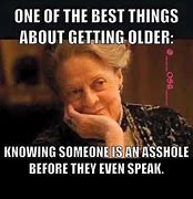Image result for Better with Age Meme
