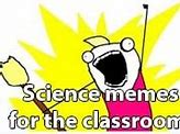 Image result for Funny Science Teacher Memes
