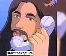 Image result for Start the Rapture Meme
