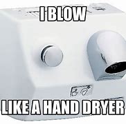 Image result for Blow Dryer Meme