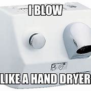 Image result for Dam Dryer Meme