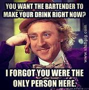 Image result for Bad Bartender Memes