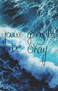 Image result for You're Gonna Be Okay