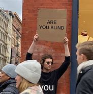 Image result for Are You Blind Meme