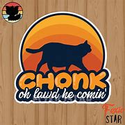 Image result for Chonky Cat OH Lawd He Comin
