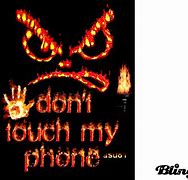 Image result for Don't Touch My Phone GIF Wallpaper