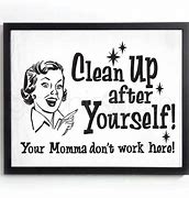Image result for Your Mother Doesn't Work Here. Sign