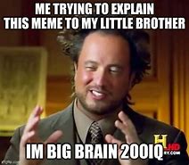 Image result for Big Brain Meme I Know