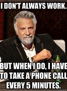 Image result for Work Phone Issues Meme