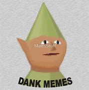 Image result for Dank Meme 1080X1080 Pixels Gnome