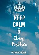 Image result for Keep Calm Positive Quotes