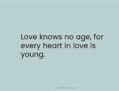Image result for Love Knows No Age Quote