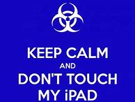 Image result for Don't Touch My Tablet