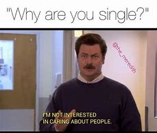 Image result for Why I'm Single Meme