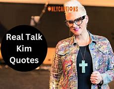 Image result for Real Talk Kim Quotes