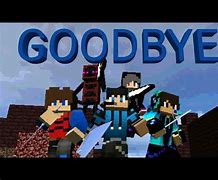 Image result for Minecraft Goodbye