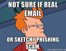 Image result for Phishing Messages at Work Meme