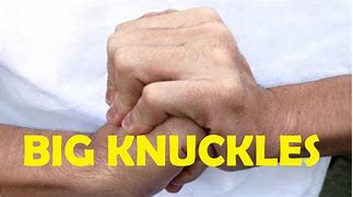Image result for Big Fat Knuckles