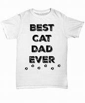Image result for Best Cat Dad Ever T-Shirt
