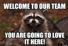 Image result for Welcome to Our Team Funny Meme