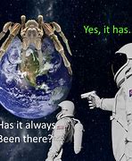 Image result for Always Has Been Meme Template No Astronauts