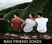 Image result for Bad Friend Jokes