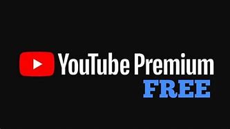 Image result for How to Get Free YouTube Premium