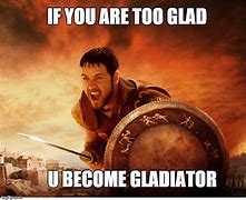 Image result for Gladiator Meme