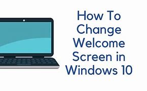 Image result for How to Change Windows Welcome Screen